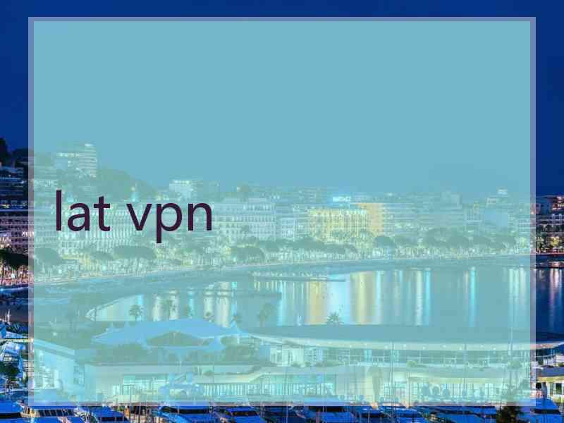 lat vpn