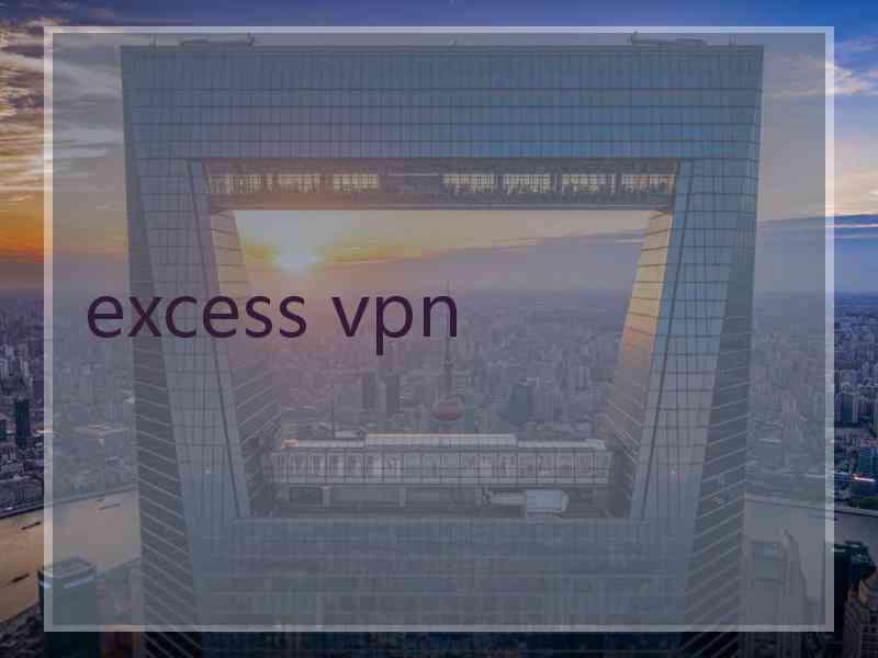 excess vpn